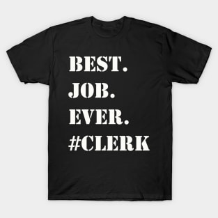 WHITE BEST JOB EVER #CLERK T-Shirt